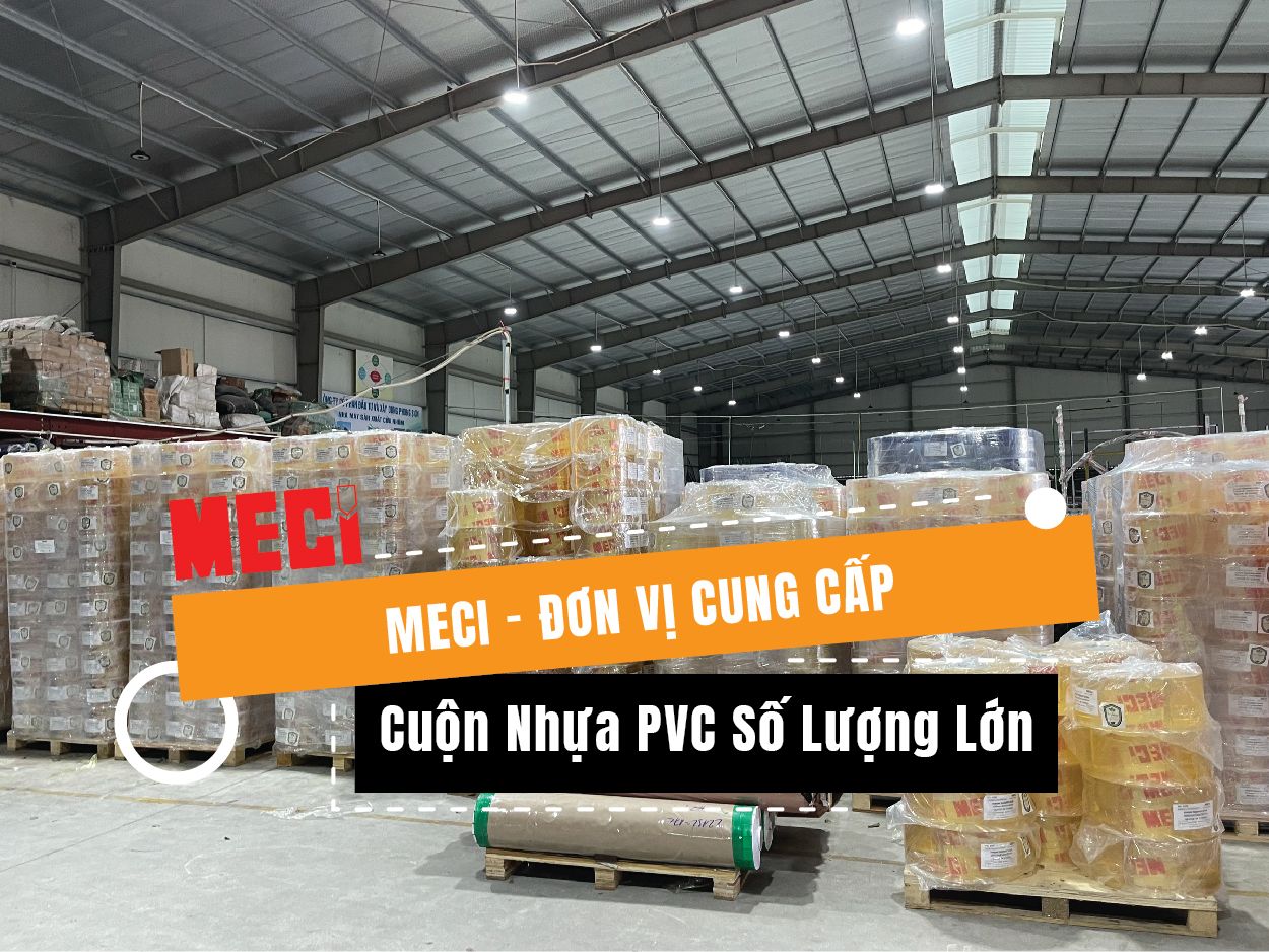 MECI - Đơn Vị Cung Cấp Cuộn Nhựa PVC Số Lượng Lớn